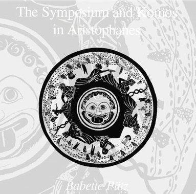 bokomslag Symposium and Komos in Aristophanes, second edition