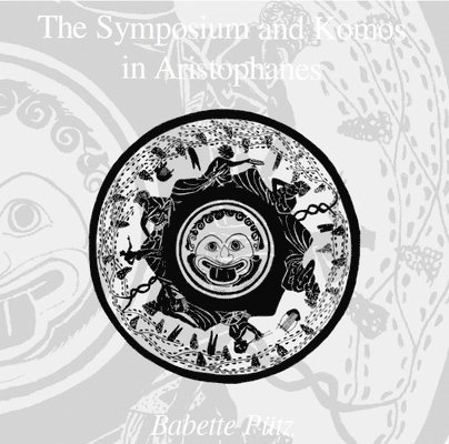 Symposium and Komos in Aristophanes, second edition 1