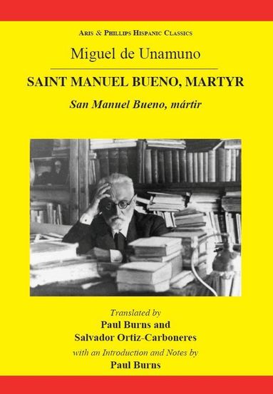 Salvador Ortiz-Carboneres, Paul Burns - Unamuno: Saint Manuel Bueno, Martyr, Inbunden