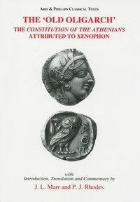 bokomslag The 'Old Oligarch' The Constitution of the Athenians Attributed to Xenophon