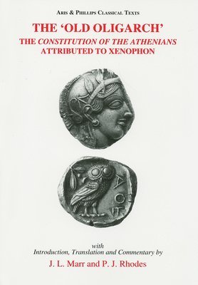 The 'Old Oligarch' The Constitution of the Athenians Attributed to Xenophon 1