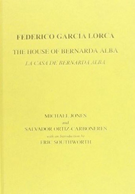 Lorca: The House of Bernarda Alba: A Drama of Women in the Villages of Spain 1