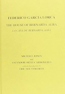 Lorca: The House of Bernarda Alba: A Drama of Women in the Villages of Spain 1