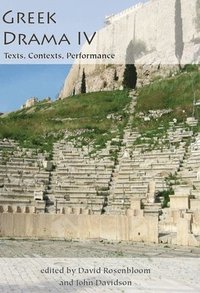 bokomslag Greek Drama IV: Texts, Contexts, Performance