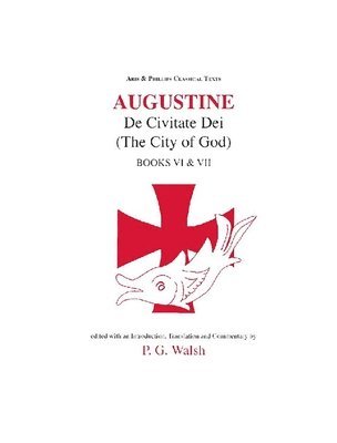 Augustine: The City of God Books VI and VII 1