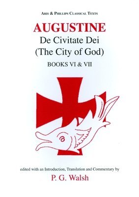 Augustine, P. G. Walsh, Peter Walsh - Augustine: The City of God Books VI and VII, Häftad