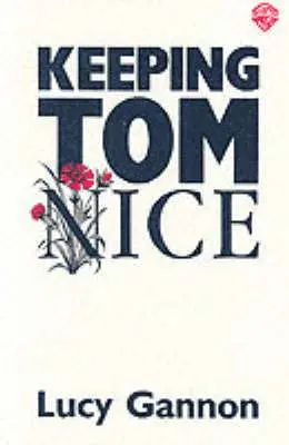 Lucy Gannon - Keeping Tom Nice, Häftad. Tillgänglighet: Lägg i varukorg