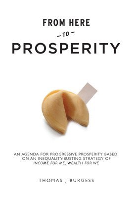 Thomas J. Burgess, Thomas J Burgess - From Here to Prosperity, Häftad