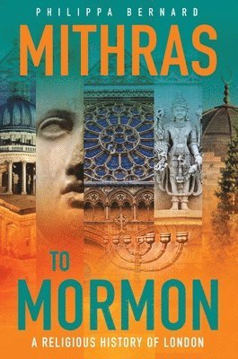 Philippa Bernard - Mithras to Mormon, Inbunden