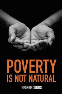 bokomslag Poverty is not Natural