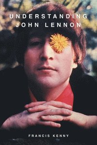 bokomslag Understanding John Lennon