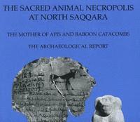 bokomslag The Sacred Animal Necropolis at North Saqqara: The Mother of Apis and Baboon Catacombs