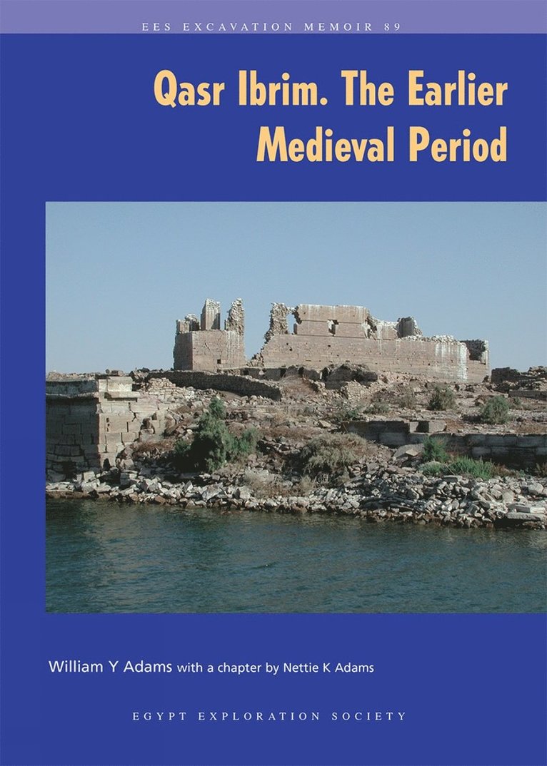 William Y. Adams - Qasr Ibrim: The Earlier Medieval Period, Häftad