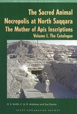 H.S. Smith, C.A.R. Andrews, Sue Davies - Sacred Animal Necropolis at North Saqqara: The Mother of Apis Instructions, Häftad