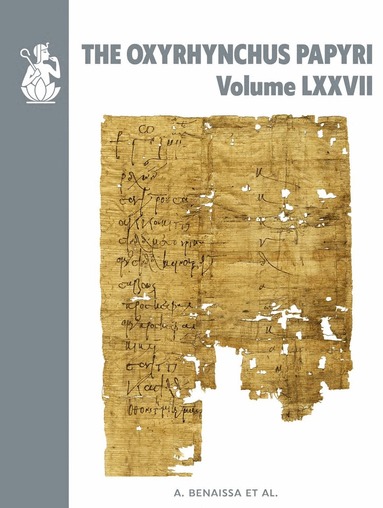 A. Benaissa, Amin Benaissa - Oxyrhynchus Papyri. Vol. LXXVII, Inbunden