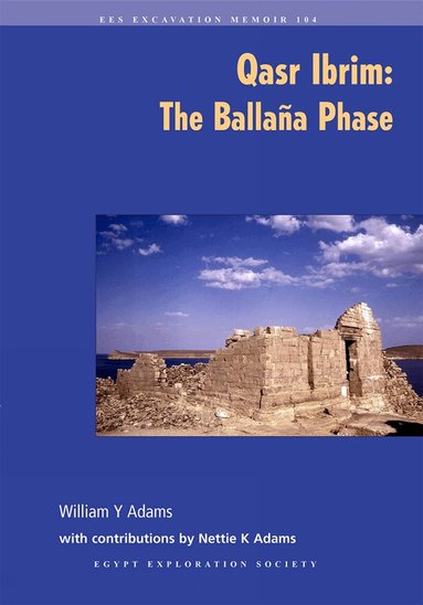 William Y. Adams - Qasr Ibrim: The Ballaña Phase, Häftad