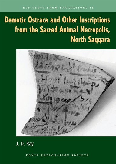 John D. Ray - Demotic Ostraca and Other Inscriptions from the Sacred Animal Necropolis, North Saqqara, Häftad