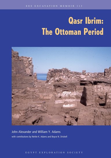John Alexander, William Y. Adams - Qasr Ibrim, Inbunden
