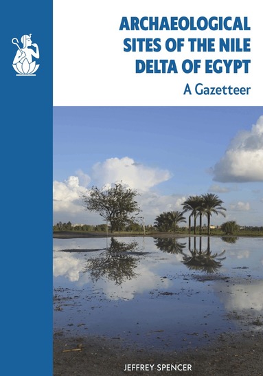 Jeffrey Spencer - Archaeological Sites of the Nile Delta of Egypt, Häftad
