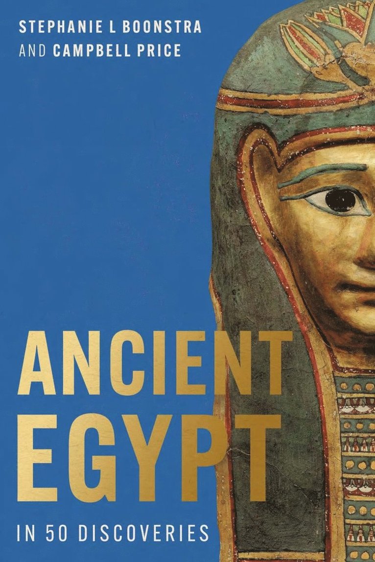 Stephanie L Boonstra, Campbell Price - Ancient Egypt in 50 Discoveries, Häftad