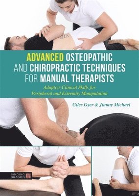 Giles Gyer, Jimmy Michael - Advanced Osteopathic and Chiropractic Techniques for Manual Therapists, Inbunden