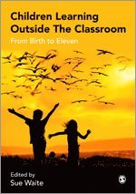 Sue Waite - Children Learning Outside the Classroom, Häftad
