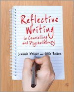 Jeannie Wright, Gillie E J Bolton - Reflective Writing in Counselling and Psychotherapy, Inbunden