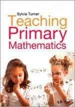Sylvia Turner - Teaching Primary Mathematics, Inbunden