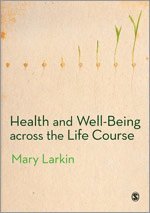 Mary Larkin - Health and Well-Being Across the Life Course, Häftad
