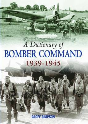 bokomslag A Dictionary of Bomber Command, 1939-1945