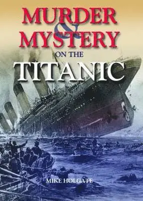 Mike Holgate - Murder & Mystery on the Titanic, Inbunden. Tillgänglighet: Lägg i varukorg