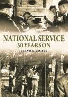 Berwick Coates - National Service Fifty Years On, Inbunden