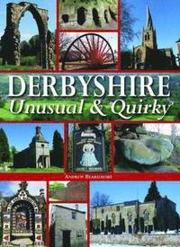 bokomslag Derbyshire - Unusual & Quirky