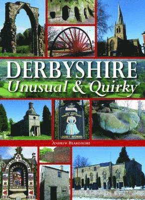 Derbyshire - Unusual & Quirky 1