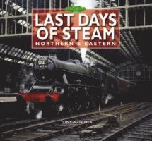 Last Days of Steam Northern & Eastern 1