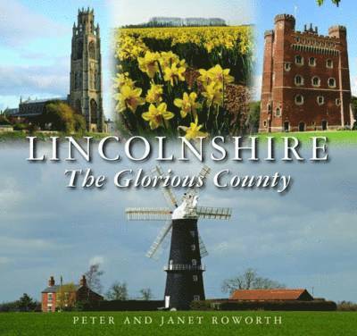 Peter Roworth, Janet Roworth - Lincolnshire the Glorious County, Inbunden. Tillgänglighet: Lägg i varukorg