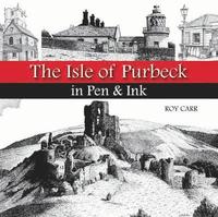 bokomslag The Isle of Purbeck in Pen & Ink