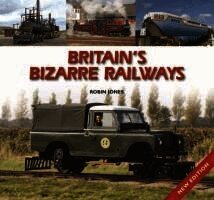 Robin Jones - Britain's Bizarre Railways, Inbunden