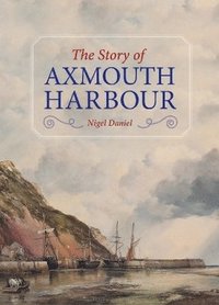 bokomslag The Story of Axmouth Harbour