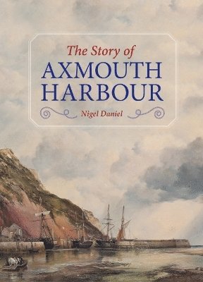 bokomslag The Story of Axmouth Harbour