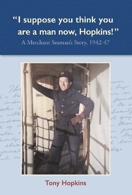 I suppose you think you are a man now, Hopkins! 1