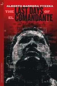 bokomslag The Last Days of El Comandante