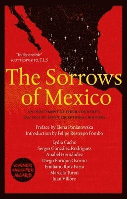 Lydia Cacho, Anabel Hernández, Juan Villoro, Diego Enrique Osorno, Sergio González Rodríguez, Marcela Turati, Emiliano Ruiz Parra, Elena Poniatowska - Sorrows of Mexico, Häftad