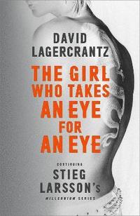 bokomslag The Girl Who Takes an Eye for an Eye: Continuing Stieg Larsson's Millennium