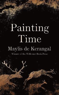 Maylis de Kerangal - Painting Time, Inbunden
