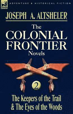 Joseph a Altsheler - Colonial Frontier Novels, Häftad