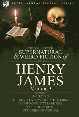 Collected Supernatural and Weird Fiction of Henry James