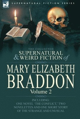 Mary Elizabeth Braddon - Collected Supernatural and Weird Fiction of Mary Elizabeth Braddon, Inbunden