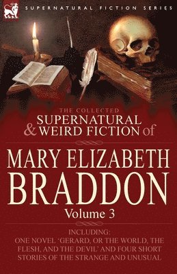 Mary Elizabeth Braddon - Collected Supernatural and Weird Fiction of Mary Elizabeth Braddon, Häftad