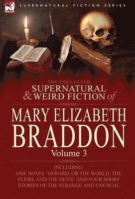 Mary Elizabeth Braddon - Collected Supernatural and Weird Fiction of Mary Elizabeth Braddon, Inbunden